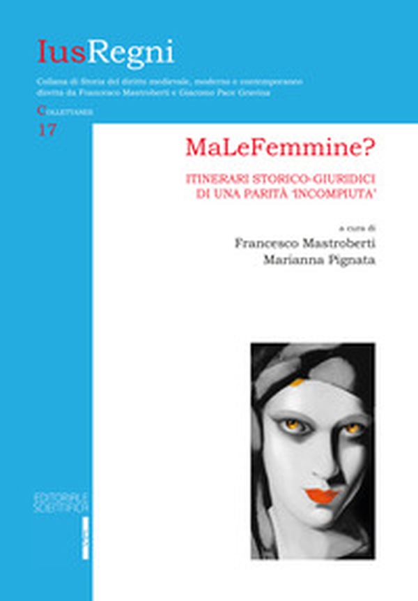 MaLeFemmine? Itinerari storico-giuridici di una parità «incompiuta» - Librerie.coop MaLeFemmine? Itinerari storico-giuridici di una parità «incompiuta» - Librerie.coop