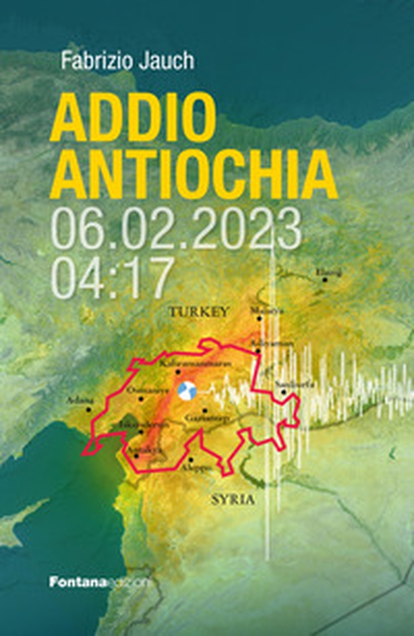Addio Antiochia. 06.02.2023 - 4:17 - Librerie.coop Addio Antiochia. 06.02.2023 - 4:17 - Librerie.coop