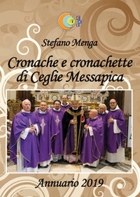 Cronache e cronachette di Ceglie Messapica. Annuario 2019 - Librerie.coop