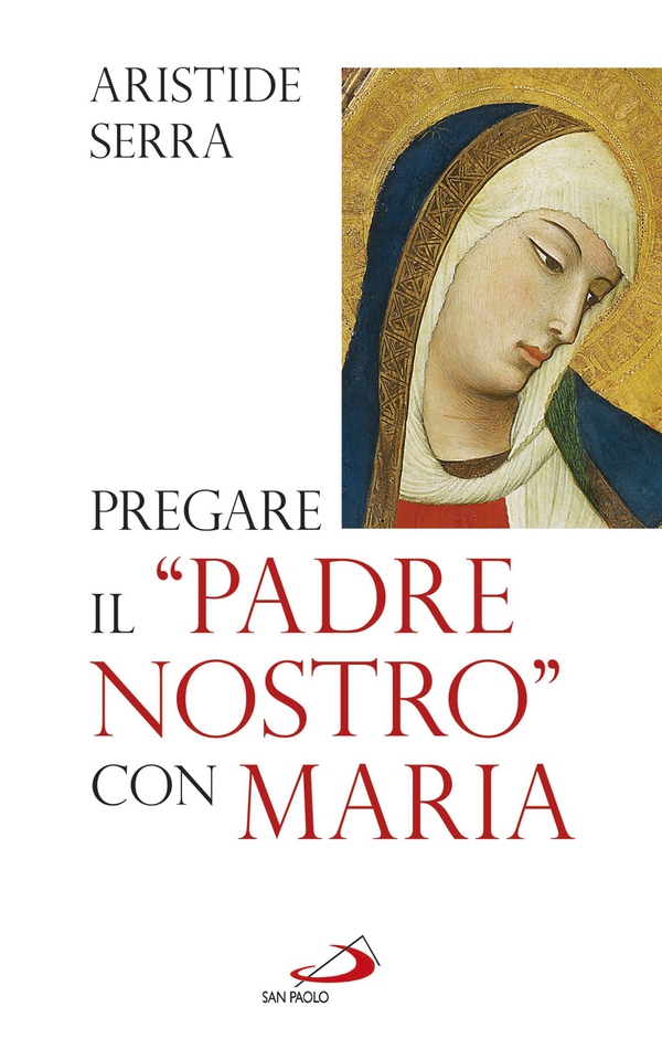 Pregare il "Padre nostro" con Maria. Meditazioni per l'Anno della Fede - Librerie.coop