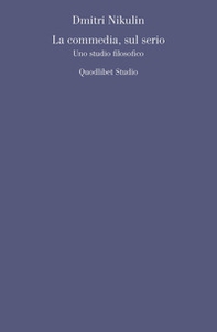 La commedia, sul serio. Uno studio filosofico - Librerie.coop