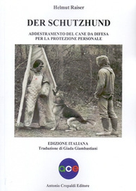 Der schutzhund. Addestramento del cane da difesa per la protezione personale - Librerie.coop