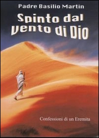 Spinto dal vento di Dio: confessioni di un eremita - Librerie.coop