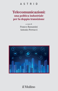 Telecomunicazioni: una politica industriale per la doppia transizione - Librerie.coop