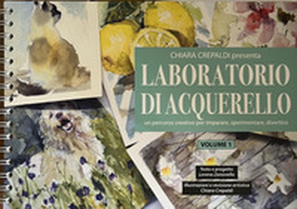 Laboratorio di acquerello. Un percorso creativo per imparare, sperimentare, divertirsi - Librerie.coop