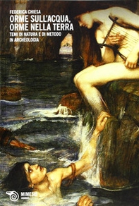 Orme sull'acqua, orme nella terra. Temi di natura e di metodo in archeologia - Librerie.coop Orme sull'acqua, orme nella terra. Temi di natura e di metodo in archeologia - Librerie.coop