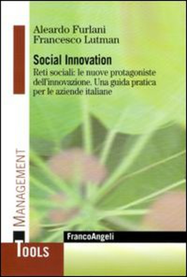 Social innovation. Reti sociali: le nuove protagoniste dell'innovazione. Una guida pratica per le aziende italiane - Librerie.coop Social innovation. Reti sociali: le nuove protagoniste dell'innovazione. Una guida pratica per le aziende italiane - Librerie.coop