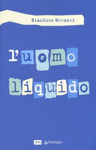 L'uomo liquido - Librerie.coop