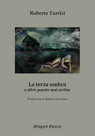 La terza ombra e altre poesie mai scritte - Librerie.coop La terza ombra e altre poesie mai scritte - Librerie.coop