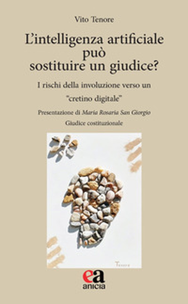 L'intelligenza artificiale può sostituire un giudice? I rischi della involuzione verso un «cretino digitale» - Librerie.coop L'intelligenza artificiale può sostituire un giudice? I rischi della involuzione verso un «cretino digitale» - Librerie.coop