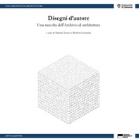 Disegni d'autore. Una raccolta dell'Archivio di architettura - Librerie.coop