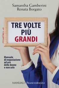 Tre volte più grandi. Manuale di negoziazione ad uso delle donne e non solo - Librerie.coop Tre volte più grandi. Manuale di negoziazione ad uso delle donne e non solo - Librerie.coop
