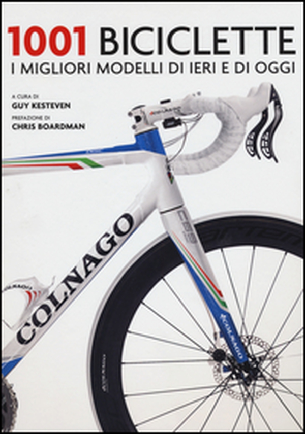 1001 biciclette. I migliori modelli di ieri e di oggi - Librerie.coop 1001 biciclette. I migliori modelli di ieri e di oggi - Librerie.coop