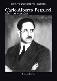 Carlo Alberto Petrucci (1881-1963). Direttore e artista - Librerie.coop