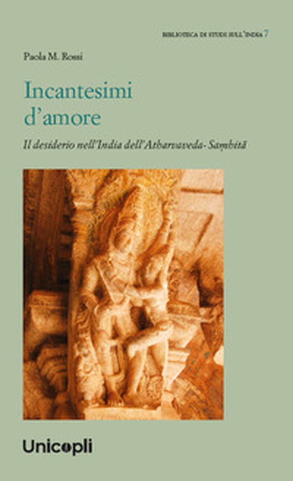 Incantesimi d'amore. Il desiderio nell'India dell'Atharvaveda-Sa?hitâ - Librerie.coop Incantesimi d'amore. Il desiderio nell'India dell'Atharvaveda-Sa?hitâ - Librerie.coop