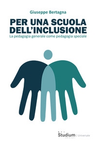 Per una scuola dell'inclusione. La pedagogia generale come pedagogia speciale - Librerie.coop Per una scuola dell'inclusione. La pedagogia generale come pedagogia speciale - Librerie.coop