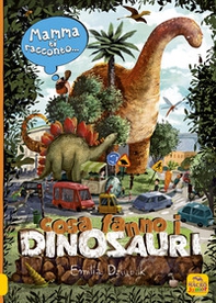 Mamma ti racconto... cosa fanno i dinosauri - Librerie.coop