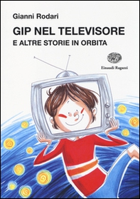 Gip nel televisore e altre storie in orbita - Librerie.coop
