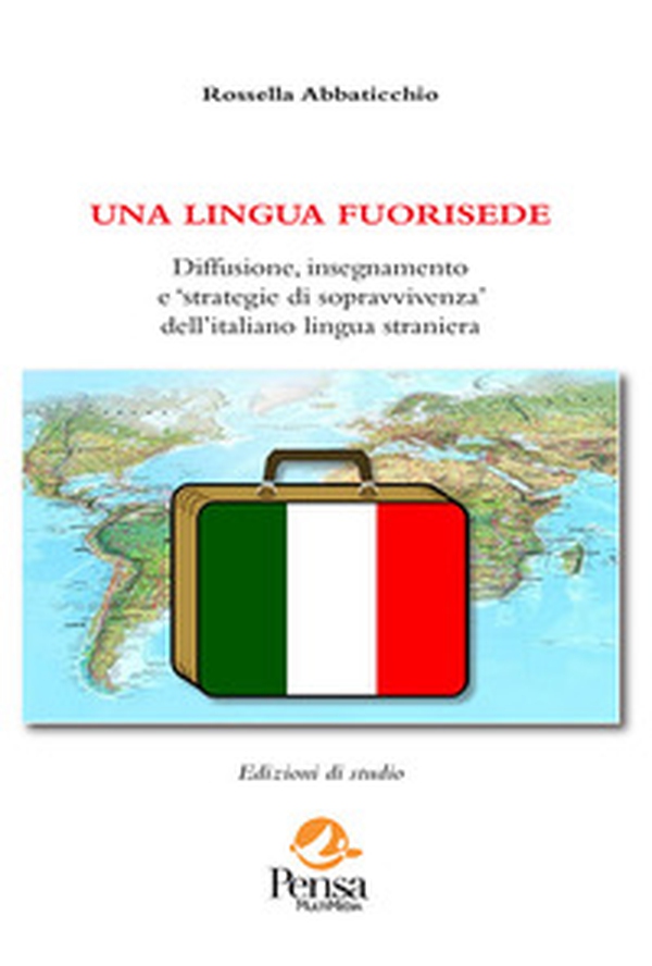 Una lingua fuorisede. Diffusione, insegnamento e «strategie di sopravvivenza» dell'italiano lingua straniera - Librerie.coop Una lingua fuorisede. Diffusione, insegnamento e «strategie di sopravvivenza» dell'italiano lingua straniera - Librerie.coop
