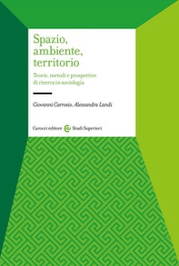 Spazio, ambiente, territorio. Teorie, metodi e prospettive di ricerca in sociologia - Librerie.coop Spazio, ambiente, territorio. Teorie, metodi e prospettive di ricerca in sociologia - Librerie.coop