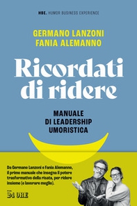 Ricordati di ridere. Manuale di leadership umoristica - Librerie.coop