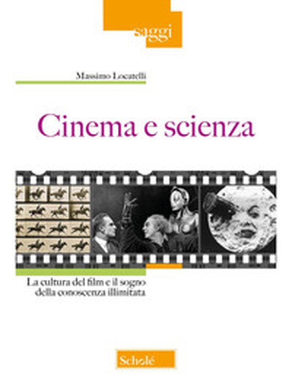 Cinema e scienza. La cultura del film e il sogno della conoscenza illimitata - Librerie.coop Cinema e scienza. La cultura del film e il sogno della conoscenza illimitata - Librerie.coop
