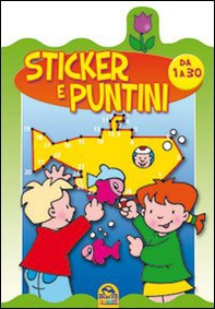 Sticker e puntini. Da 1 a 30. Con adesivi - Librerie.coop
