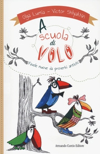 A scuola di volo. Favole nuove da proverbi antichi - Librerie.coop A scuola di volo. Favole nuove da proverbi antichi - Librerie.coop