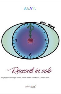 Racconti in volo. Dal progetto "In volo per Torino", Istituto Ardito - Don Bosco - Lamezia Terme - Librerie.coop