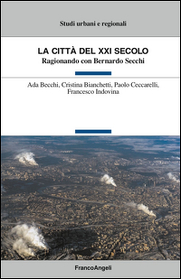 La città del XXI secolo. Ragionando con Bernardo Secchi - Librerie.coop La città del XXI secolo. Ragionando con Bernardo Secchi - Librerie.coop