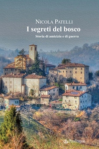 I segreti del bosco. Storia di amicizia e di guerra - Librerie.coop I segreti del bosco. Storia di amicizia e di guerra - Librerie.coop