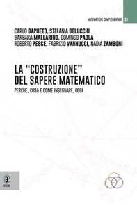 La costruzione del sapere matematico. Perché, cosa e come insegnare, oggi - Librerie.coop La costruzione del sapere matematico. Perché, cosa e come insegnare, oggi - Librerie.coop