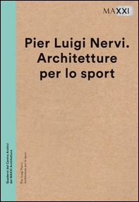Pier Luigi Nervi. Architetture per lo sport - Librerie.coop
