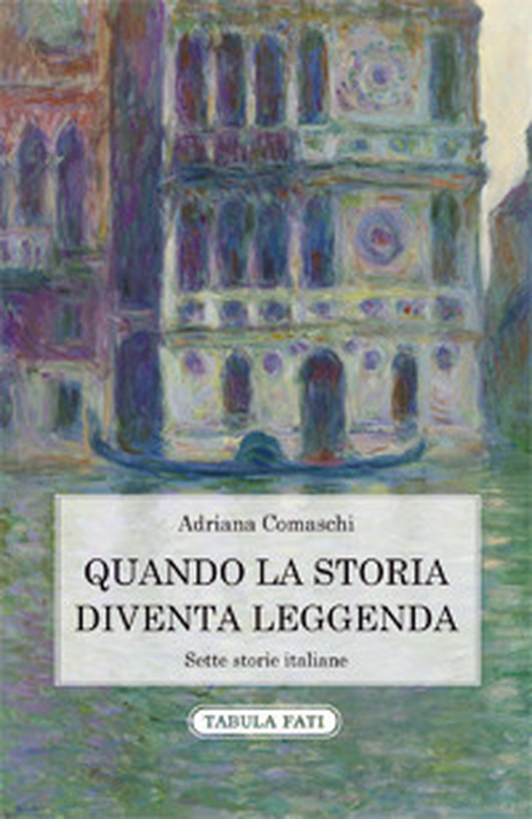 Quando la storia diventa leggenda. Sette storie italiane - Librerie.coop Quando la storia diventa leggenda. Sette storie italiane - Librerie.coop