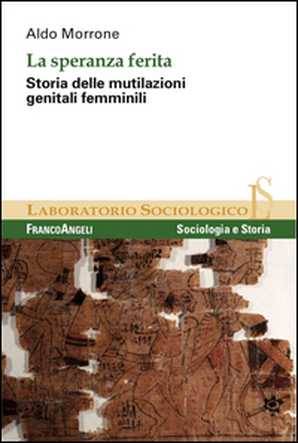 La speranza ferita. Storia delle mutilazioni genitali femminili - Librerie.coop La speranza ferita. Storia delle mutilazioni genitali femminili - Librerie.coop
