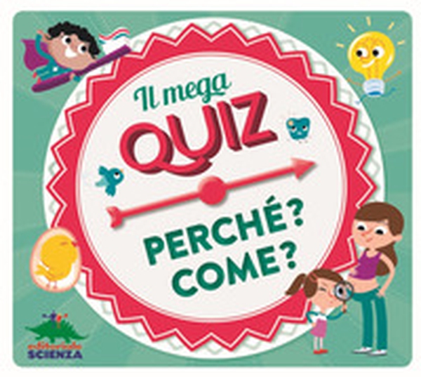 Il mega quiz. Perché? Come? - Librerie.coop Il mega quiz. Perché? Come? - Librerie.coop