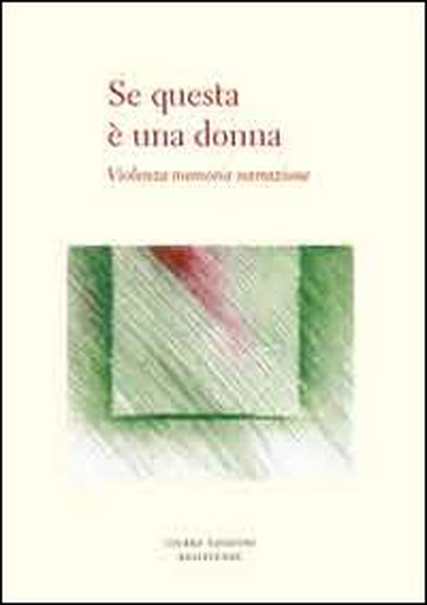 Se questa è una donna. Violenza memoria narrazione - Librerie.coop Se questa è una donna. Violenza memoria narrazione - Librerie.coop