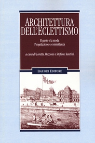 Architettura dell'eclettismo. Il gusto e la moda. Progettazione e committenza - Librerie.coop