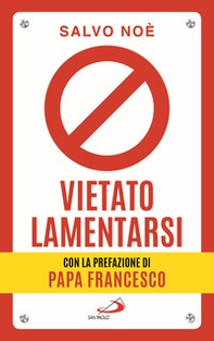 Vietato lamentarsi. Agisci per cambiare in meglio la tua vita e quella degli altri - Librerie.coop Vietato lamentarsi. Agisci per cambiare in meglio la tua vita e quella degli altri - Librerie.coop