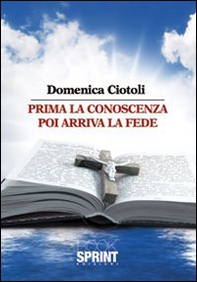 Prima la conoscenza poi arriva la fede - Vol. 1 - Librerie.coop