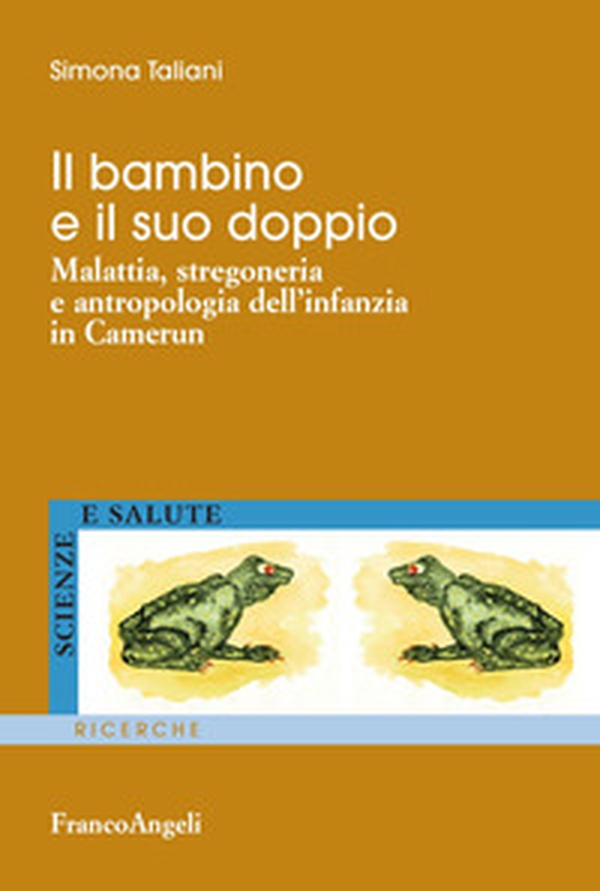 Il bambino e il suo doppio. Malattia, stregoneria e antropologia dell'infanzia in Camerun - Librerie.coop Il bambino e il suo doppio. Malattia, stregoneria e antropologia dell'infanzia in Camerun - Librerie.coop