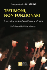 Testimoni, non funzionari. Il sacerdote dentro il cambiamento d'epoca - Librerie.coop Testimoni, non funzionari. Il sacerdote dentro il cambiamento d'epoca - Librerie.coop