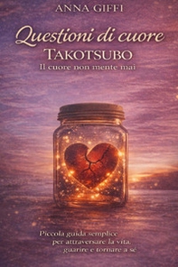 Questioni di cuore Takotsubo. Il cuore non mente mai - Librerie.coop
