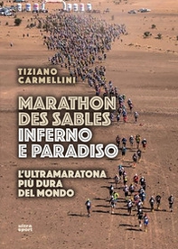 Marathon des sables. Inferno e paradiso. L'ultramaratona più dura del mondo - Librerie.coop Marathon des sables. Inferno e paradiso. L'ultramaratona più dura del mondo - Librerie.coop