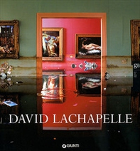 David Lachapelle. Ediz. italiana e inglese - Librerie.coop