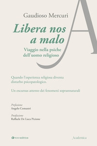 Libera nos a malo. Viaggio nella psiche dell'uomo religioso - Librerie.coop