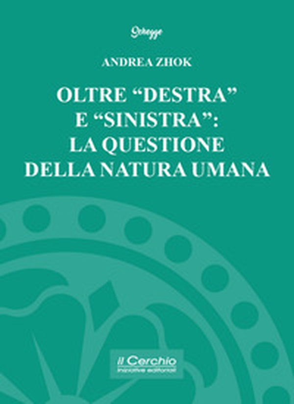 Oltre «destra» e «sinistra»: la questione della natura umana - Librerie.coop Oltre «destra» e «sinistra»: la questione della natura umana - Librerie.coop