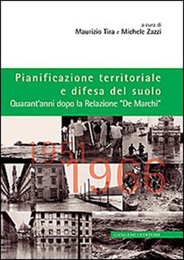 Pianificazione territoriale e difesa del suolo. Quarant'anni dopo la relazione «De Marchi» - Librerie.coop Pianificazione territoriale e difesa del suolo. Quarant'anni dopo la relazione «De Marchi» - Librerie.coop