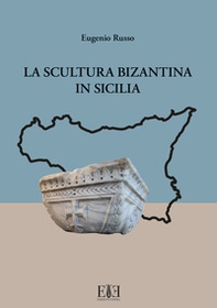 La scultura bizantina in Sicilia - Librerie.coop