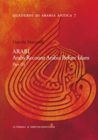 ARABI. Arabs Recount Arabia Before Islam. Part III - Librerie.coop